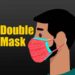 Double mask